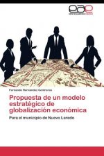 Propuesta de un modelo estrategico de globalizacion economica