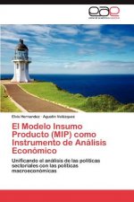 Modelo Insumo Producto (MIP) como Instrumento de Analisis Economico