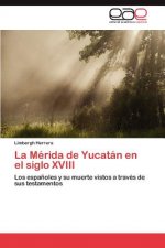 Merida de Yucatan En El Siglo XVIII