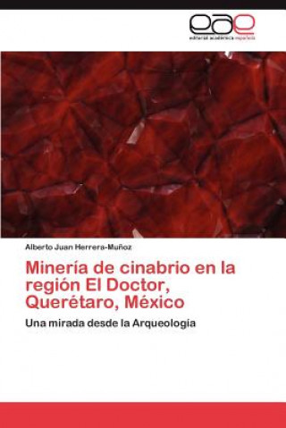 Mineria de cinabrio en la region El Doctor, Queretaro, Mexico