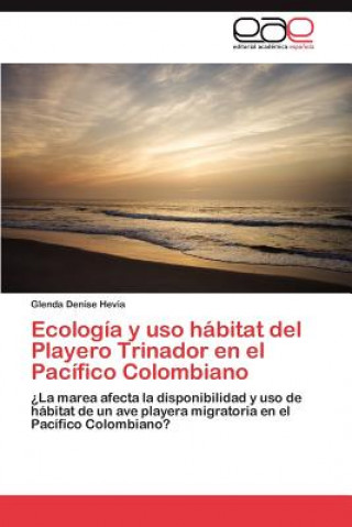Ecologia y uso habitat del Playero Trinador en el Pacifico Colombiano