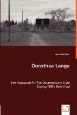 Dorothea Lange - Her Approach To The Documentary Style During FDR's New Deal