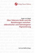 Über Siderosis Bulbi und die Beziehungen zwischen siderotischer und hämotogener Pigmentirung