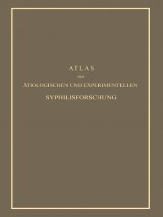 Atlas der Ätiologischen und Experimentellen Syphilisforschung