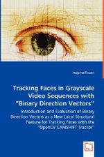 Tracking Faces in Grayscale Video Sequences with Binary Direction Vectors - Introduction and Evaluation of Binary Direction Vectors as a New Local Str