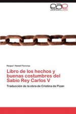 Libro de los hechos y buenas costumbres del Sabio Rey Carlos V