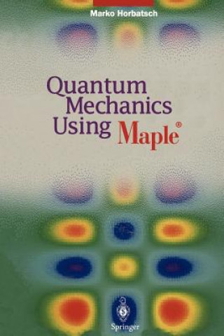 Quantum Mechanics Using Maple  (R)