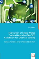 Fabrication of Single Walled Carbon Nanotube (SW-CNT) Cantilevers for Chemical Sensing