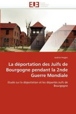 D portation Des Juifs de Bourgogne Pendant La 2nde Guerre Mondiale