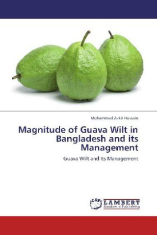 Magnitude of Guava Wilt in Bangladesh and its Management