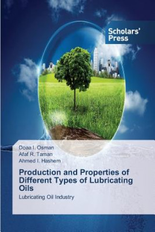 Production and Properties of Different Types of Lubricating Oils