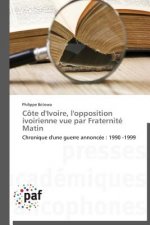 Cote d'Ivoire, l'Opposition Ivoirienne Vue Par Fraternite Matin