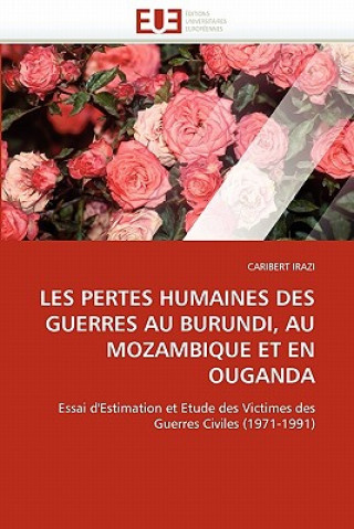 Les Pertes Humaines Des Guerres Au Burundi, Au Mozambique Et En Ouganda