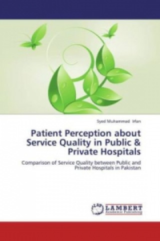 Patient Perception about Service Quality in Public & Private Hospitals