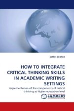 HOW TO INTEGRATE CRITICAL THINKING SKILLS IN ACADEMIC WRITING SETTINGS