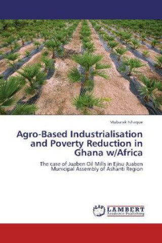 Agro-Based Industrialisation and Poverty Reduction in Ghana w/Africa