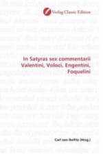 In Satyras sex commentarii Valentini, Voloci, Engentini, Foquelini