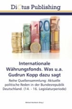 Internationale Währungsfonds. Was u.a. Gudrun Kopp dazu sagt