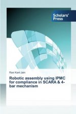 Robotic assembly using IPMC for compliance in SCARA & 4-bar mechanism