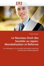 Le Nouveau Droit des Sociétés au Japon: Mondialisation et Réforme