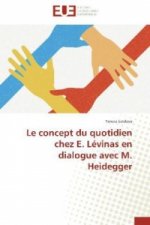 Le concept du quotidien chez E. Lévinas en dialogue avec M. Heidegger