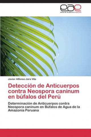 Deteccion de Anticuerpos contra Neospora caninum en bufalos del Peru