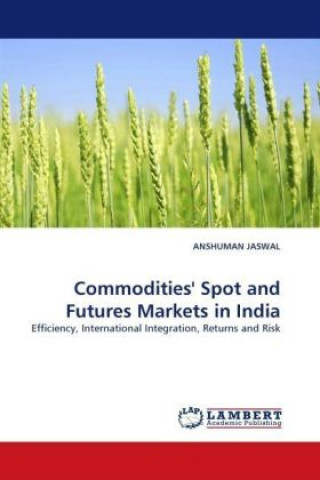 Commodities' Spot and Futures Markets in India