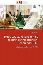 Etude Structure-Fonction Du Facteur de Transcription-R paration Tfiih
