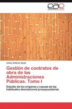 Gestion de Contratos de Obra de Las Administraciones Publicas. Tomo I