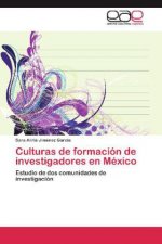 Culturas de formacion de investigadores en Mexico