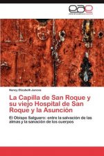 Capilla de San Roque y Su Viejo Hospital de San Roque y La Asuncion