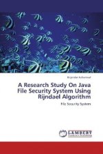 A Research Study On Java File Security System Using Rijndael Algorithm