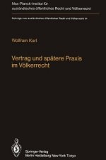 Vertrag und Spatere Praxis im Volkerrecht / Treaty and Subsequent Practice in International Law