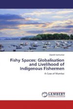Fishy Spaces: Globalisation and Livelihood of Indigenous Fishermen