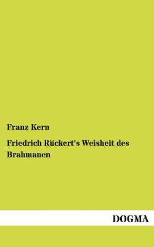 Friedrich R Ckert's Weisheit Des Brahmanen