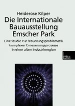 Die Internationale Bauausstellung Emscher Park