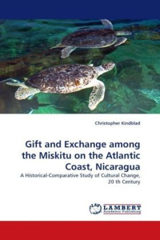 Gift and Exchange among the Miskitu on the Atlantic Coast, Nicaragua