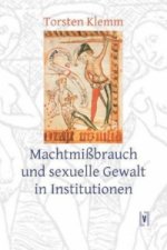 Machtmissbrauch und sexuelle Gewalt in Institutionen