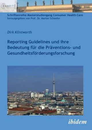 Reporting Guidelines und ihre Bedeutung f r die Pr ventions- und Gesundheitsf rderungsforschung.