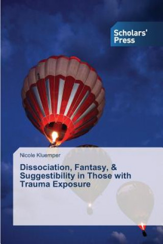 Dissociation, Fantasy, & Suggestibility in Those with Trauma Exposure