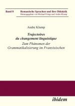 Trajectoires du changement linguistique. Zum Ph nomen der Grammatikalisierung im Franz sischen