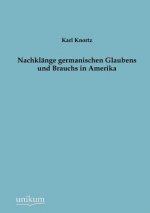 Nachklange germanischen Glaubens und Brauchs in Amerika