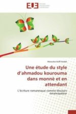 Une étude du style d'ahmadou kourouma dans monnè et en attendant