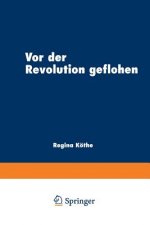 VOR Der Revolution Geflohen
