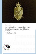 Croisade Et Les Croises Chez Les Chroniqueurs Du Xiiieme Siecle