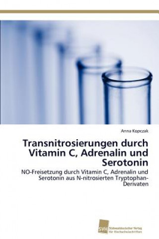 Transnitrosierungen durch Vitamin C, Adrenalin und Serotonin (Anna Kopczak)(Carte broșată)