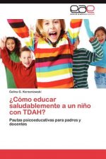 Como Educar Saludablemente a Un Nino Con Tdah?