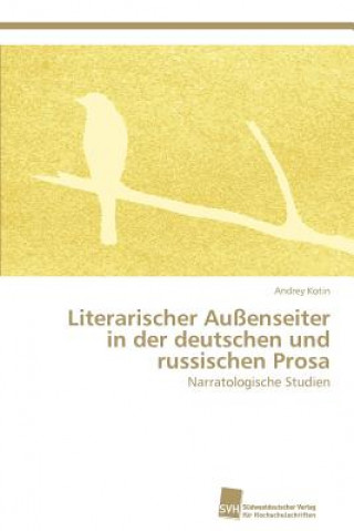 Literarischer Aussenseiter in der deutschen und russischen Prosa