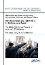 Ultra-Nationalism and Hate Crimes in Contemporary Russia. The 2004-2006 Annual Reports of Moscow's SOVA Center. With a foreword by Stephen D. Shenfiel