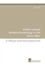 Stable Isotope Dendroclimatology in the Swiss Alps